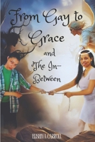 From Gay to Grace and The In-Between: The wrestle between life and death B0DZTKWL6D Book Cover