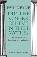Did the Greeks Believe in Their Myths? 0226854345 Book Cover