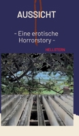 Aussicht: - Eine erotische Horrorstory - (German Edition) 3384582586 Book Cover