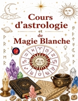 Apprenez l'astrologie, la magie blanche et l'ésotérisme B0C2SHZ3PS Book Cover