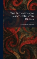 The Elizabetha Jig and the Related Drama 1025633938 Book Cover