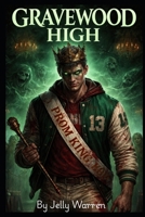 Gravewood high : The prom king B0GQ9CLBMJ Book Cover