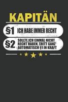 Kapitän §1 Ich Habe Immer Recht §2 Sollte Ich Einmal Nicht Recht Haben, Tritt Ganz Automatisch §1 In Kraft: Punktiertes Notizbuch mit 120 Seiten zum ... eine lustige Geschenkidee (German Edition) 1090279701 Book Cover