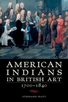American Indians in British Art, 1700–1840 0806142006 Book Cover