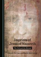 Imprints of Jesus of Nazareth: The Veil and the Shroud 103641227X Book Cover
