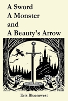 A Sword, A Monster and A Beauty's Arrow B0DXBNSS8L Book Cover