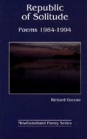 Republic of solitude: Poems, 1984-1994 (Newfoundland poetry series) 1550811142 Book Cover