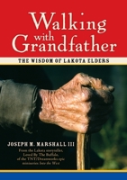 Walking With Grandfather: The Wisdom of Lakota Elders 1591793521 Book Cover
