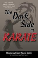 The Dark Side of Karate: The Story of Tonie Harris Gatlin 151219087X Book Cover