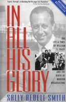 In All His Glory: The Life and Times of William S. Paley and the Birth of Modern Broadcasting 0671617354 Book Cover