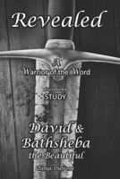 Revealed (STUDY): A Warrior of the Word discipleship study of David & Bathsheba the Beautiful 179288026X Book Cover