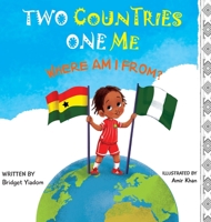 Two Countries, One Me - Where Am I From? 1838204326 Book Cover