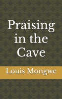 Praising in the Cave B09KNGCK4R Book Cover