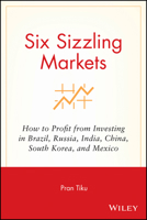 Six Sizzling Markets: How to Profit from Investing in Brazil, Russia, India, China, South Korea, and Mexico 111908704X Book Cover