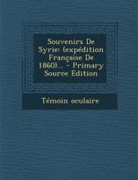 Souvenirs de Syrie: (exp�dition Fran�aise de 1860)... 1021312126 Book Cover