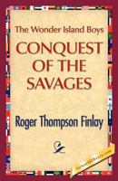 The Conquest of the Savages 1421888807 Book Cover