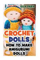 Crochet Dolls: How to Make Amigurumi Dolls 1542825407 Book Cover