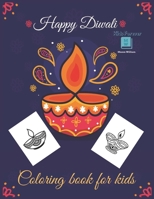 Happy Diwali Coloring Book for Kids: Celebrate Hours Of Fun And Festive with This Coloring Book For Toddler | Diwali Rangolis, Diyas, Festival ... Girls & Boys to Celebrate 5 Days B08MX5TQS1 Book Cover