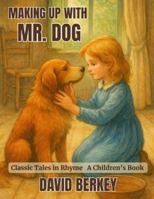 Making Up with Mr. Dog: Classic Tales in Rhyme B0G4V79WXW Book Cover