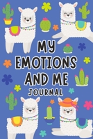 My Emotions and Me Journal: Feelings Journal for Kids - Help Your Child Express Their Emotions Through Writing, Drawing, and Sharing - Reduce Anxiety, Anger and Stress - Cute, Colorful Llama Cover Des 1708477373 Book Cover