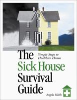 The Sick House Survival Guide: Simple Steps to Healthier Homes 0865714851 Book Cover