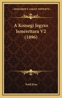 A Kozsegi Jegyzo Ismerettara V2 (1896) 1160277028 Book Cover