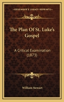 The Plan Of St. Luke's Gospel: A Critical Examination 1165893606 Book Cover