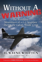 Without A Warning: - The Avoidable Shootdown of a U-2 Spyplane During the Cuban Missile Crisis 1986237648 Book Cover