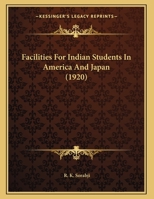 Facilities For Indian Students In America And Japan 1241054894 Book Cover
