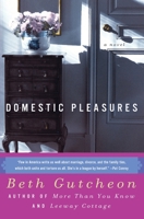 Domestic Pleasures: A Novel 006093476X Book Cover