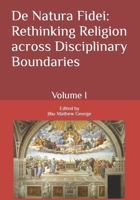 De Natura Fidei: Rethinking Religion across Disciplinary Boundaries: Volume I (De Natura Fidei: Rethinking Religion across Disciplinary Boundaries B0CD144XWZ Book Cover