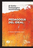Pedagogía del Ideal: El estilo pedagógico Kentenijiano (Colección Pedagogía Kentenijiana) 9562467406 Book Cover