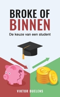 Broke of Binnen: De Keuze van een Student (Dutch Edition) B0FFCJJ8C1 Book Cover