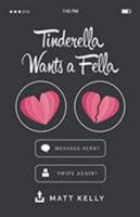Tinderella Wants A Fella: A hilarious yet heartfelt tale of love, loss and the fear of never finding a soulmate 0648410900 Book Cover