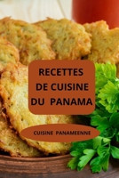RECETTES DE CUISINE DU PANAMA: CUISINE PANAMEENNE ( Entrées - Salades - Plats principaux - Desserts ) (French Edition) B0F5NPKZ6M Book Cover