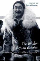 Whales, They Give Themselves: Conversations with Harry Brower, Sr. (Oral Biography Series, No. 4.) 1889963658 Book Cover