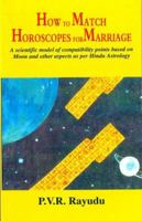 How to Match Horoscopes for Marriage: A Scientific Model of Compatibility Points Based on Moon and Other Aspects as Per Hindu Astrology (Buddhist Tradition S.) 8120817214 Book Cover