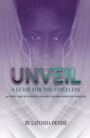Unveil: 10 Steps Used to Survive and Move Beyond Domestic Violence 1953163068 Book Cover