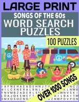 Large Print Songs of the 60s Word Search Puzzles: Over 1000 Songs Cleverly Hidden in Our Word Find Puzzles 100 Full Page Puzzles Bring Back the Swingin Sixties Makes a Great Gift for Anyone Who Loved  B08L47PCRJ Book Cover