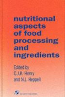 Nutritional Aspects of Food Processing and Ingredients 0834204010 Book Cover