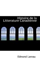 Histoire de la Litterature Canadienne 1022095072 Book Cover