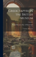 Greek papyri in the British Museum: catalogue, with texts Volume 5 1021948195 Book Cover