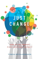 Just Change: How to Collaborate for Lasting Impact 1599327767 Book Cover