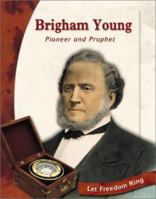 Brigham Young: Pioneer and Prophet (Let Freedom Ring: Exploring the West Biographies) 0736813462 Book Cover