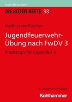Jugendfeuerwehr-Ubung Nach Fwdv 3: Praxistipps Fur Jugendliche 3170437046 Book Cover