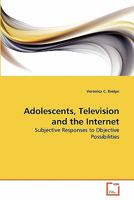 Adolescents, Television and the Internet: Subjective Responses to Objective Possibilities 3639275608 Book Cover