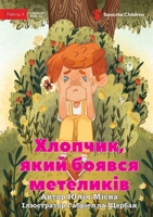 The Boy Who Was Afraid of Butterflies - Хлопчик, який ... 1922849499 Book Cover