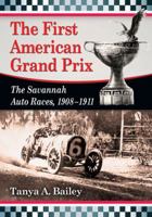 The Great Savannah Auto Races: A History of the American Grand Prize, 1908-1911 0786476974 Book Cover