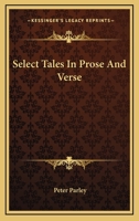 Select Tales in Prose and Verse 1163711896 Book Cover