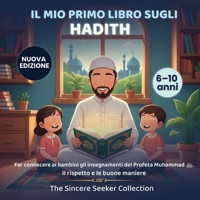 Il Mio Primo Libro Sull’Hadith: Spiegare Ai Bambini Il Profeta Maometto, l'Etichetta e Le Buone Maniere (Libri islamici per bambini in italiano (Islamic Children's Books in Italian)) 195526239X Book Cover